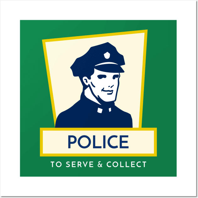 Police – To Serve and Collect Wall Art by OldTony